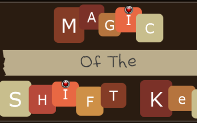 The Magic of the Shift key